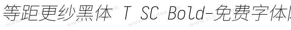 等距更纱黑体 T SC Bold字体转换